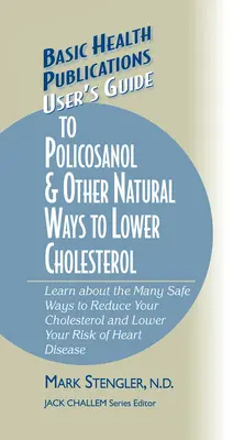Používateľská príručka Policosanol a iné prírodné spôsoby znižovania cholesterolu: Zistite viac o mnohých bezpečných spôsoboch, ako znížiť hladinu cholesterolu a znížiť riziko o - User's Guide to Policosanol & Other Natural Ways to Lower Cholesterol: Learn about the Many Safe Ways to Reduce Your Cholesterol and Lower Your Risk o