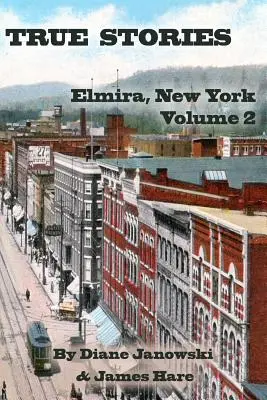 Skutočné príbehy: Elmira, New York 2. zväzok - True Stories: Elmira, New York Volume 2