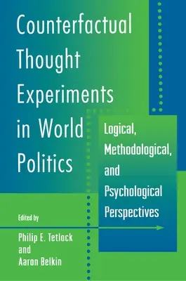 Kontrafaktuálne myšlienkové experimenty vo svetovej politike: Logické, metodologické a psychologické perspektívy - Counterfactual Thought Experiments in World Politics: Logical, Methodological, and Psychological Perspectives