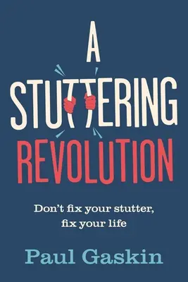 Koktavá revolúcia: Revolúcia v koktaní: Neopravujte svoje koktanie, opravte svoj život - A Stuttering Revolution: Don't Fix Your Stutter, Fix Your Life