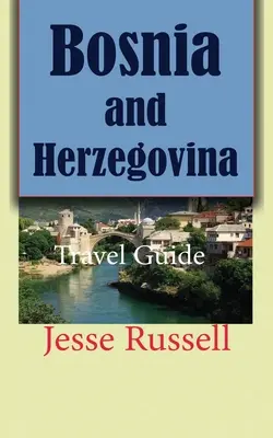 Bosna a Hercegovina: Cestovný sprievodca: Hercegovina a Bosna a Hercegovina - Bosnia and Herzegovina: Travel Guide