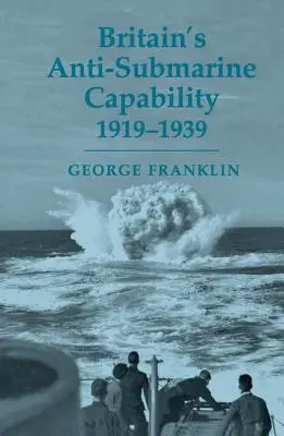Britská protiponorková spôsobilosť 1919 - 1939 - Britain's Anti-submarine Capability 1919-1939