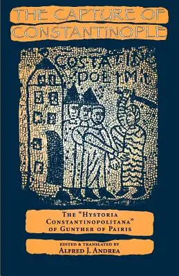 Dobytie Konštantínopolu: Hystoria Constantinopolitana Gunthera Parížskeho - The Capture of Constantinople: The Hystoria Constantinopolitana of Gunther of Paris