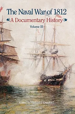Námorná vojna v roku 1812: Válečná história, III. zväzok, 1813 - 1814 - The Naval War of 1812: A Documentary History, Volume III, 1813-1814