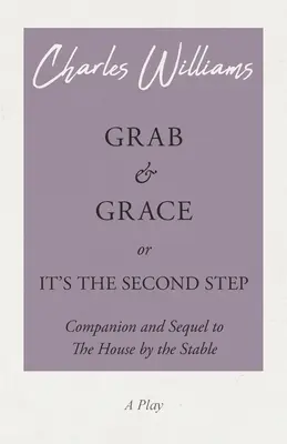 Chyť a miluj alebo to je ten druhý krok - Sprievodca a pokračovanie knihy Dom pri stajni - Grab and Grace or It's the Second Step - Companion and Sequel to The House by the Stable