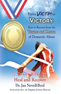 Od obete k víťazstvu: Ako sa zotaviť z traumy a drámy domáceho násilia - From Victim to Victory: How to Recover from the Trauma and Drama of Domestic Abuse