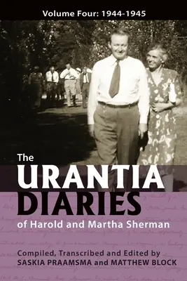 Urantské denníky Harolda a Marthy Shermanových: štvrtý zväzok: 1944-1945 - The Urantia Diaries of Harold and Martha Sherman: Volume Four: 1944-1945
