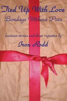 Zviazaný láskou: Zväzovanie bez bolesti - Tied Up With Love: Bondage Without Pain