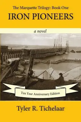 Železní priekopníci: Marquette: trilógia: Kniha prvá: Marquetteovci: Kniha druhá: Marquetteovci: Kniha prvá - Iron Pioneers: The Marquette Trilogy: Book One