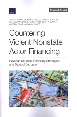 Boj proti financovaniu násilných neštátnych aktérov: Zdroje príjmov, stratégie financovania a nástroje narušenia - Countering Violent Nonstate Actor Financing: Revenue Sources, Financing Strategies, and Tools of Disruption