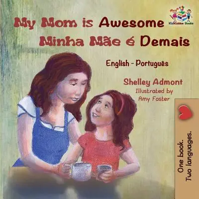 Moja mama je úžasná Minha Me Demais: Moja mama je moja mama... anglicky portugalsky - My Mom is Awesome Minha Me  Demais: English Portuguese