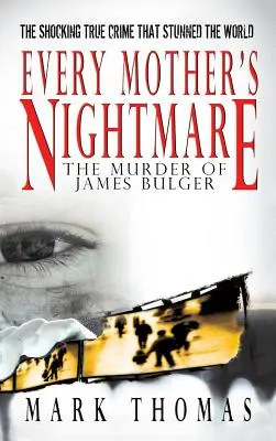 Nočná mora každej matky - Vražda Jamesa Bulgera - Every Mother's Nightmare - The Murder of James Bulger
