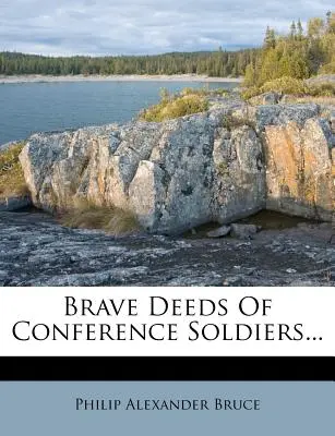 Statočné činy konfederačných vojakov... - Brave Deeds of Conference Soldiers...