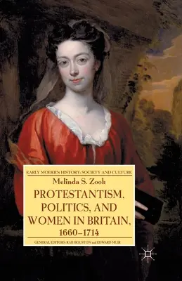 Protestantizmus, politika a ženy v Británii v rokoch 1660 - 1714 - Protestantism, Politics, and Women in Britain, 1660-1714