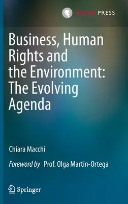 Podnikanie, ľudské práva a životné prostredie: Právo, spravodlivosť a ochrana ľudských práv a základných slobôd. - Business, Human Rights and the Environment: The Evolving Agenda