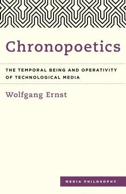 Chronopoetika: Časové bytie a operatívnosť technologických médií - Chronopoetics: The Temporal Being and Operativity of Technological Media