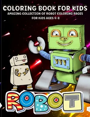 Roboti Omaľovánky: Omaľovánky robotov pre deti vo veku 4-8 rokov Úžasné omaľovánky robotov pre chlapcov - Robots Coloring Book: Robot Coloring Book For Kids Ages 4-8 Amazing Robots Coloring Book For Boys