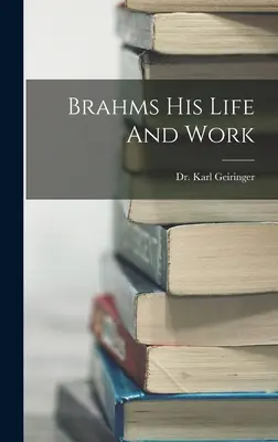 Brahms - jeho život a dielo - Brahms His Life And Work