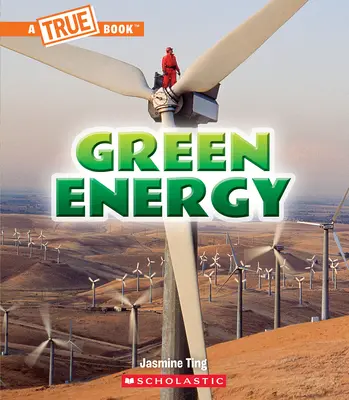 Zelená energia (Pravdivá kniha: Zelená budúcnosť) - Green Energy (a True Book: A Green Future)