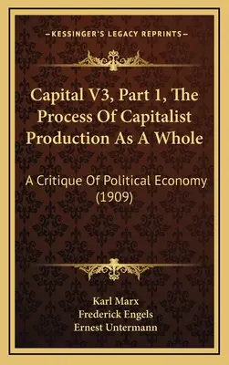 Kapitál V3, časť 1, Proces kapitalistickej výroby ako celok: Kritika politickej ekonómie (1909) - Capital V3, Part 1, The Process Of Capitalist Production As A Whole: A Critique Of Political Economy (1909)
