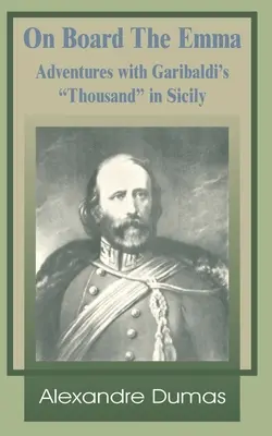 Na palube Emmy: dobrodružstvá s Garibaldiho tisíckou na Sicílii - On Board the Emma: Adventures with Garibaldi's Thousand in Sicily