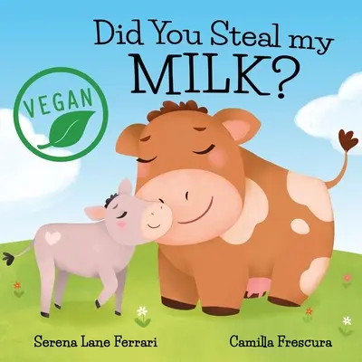 Ukradol si mi mlieko? Vegánske deti na ceste za rastlinnými alternatívami - Did You Steal my MILK?: Vegan Kids Journey into Plant Based Alternatives