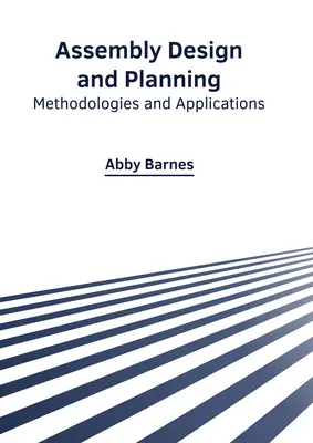 Návrh a plánovanie zhromaždení: Metodológie a aplikácie - Assembly Design and Planning: Methodologies and Applications