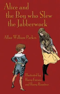 Alica a chlapec, ktorý zabil Jabberwock: A Tale inspired by Lewis Carroll's Wonderland: A Tale inspired by Lewis Carroll's Wonderland - Alice and the Boy who Slew the Jabberwock: A Tale inspired by Lewis Carroll's Wonderland