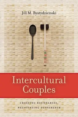 Medzikultúrne páry: Prekračovanie hraníc, vyjednávanie o odlišnostiach - Intercultural Couples: Crossing Boundaries, Negotiating Difference