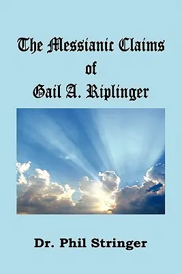 Mesiášske tvrdenia Gail A. Riplingerovej - The Messianic Claims of Gail A. Riplinger