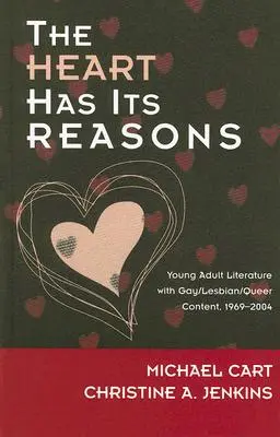 Srdce má svoje dôvody: Literatúra pre mládež s homosexuálnym/lesbickým/sexuálnym obsahom, 1969-2004 - The Heart Has Its Reasons: Young Adult Literature with Gay/Lesbian/Queer Content, 1969-2004