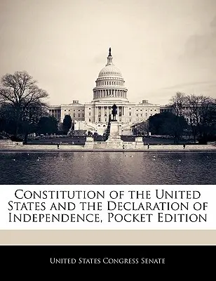 Ústava Spojených štátov a Deklarácia nezávislosti, vreckové vydanie - Constitution of the United States and the Declaration of Independence, Pocket Edition