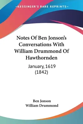 Poznámky k rozhovorom Bena Jonsona s Williamom Drummondom z Hawthorndenu: January, 1619 (1842) - Notes Of Ben Jonson's Conversations With William Drummond Of Hawthornden: January, 1619 (1842)