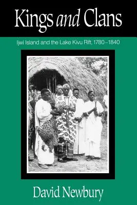 Králi a klany: Ostrov Ijwi a priepasť pri jazere Kivu, 1780-1840 - Kings and Clans: Ijwi Island and the Lake Kivu Rift, 1780-1840