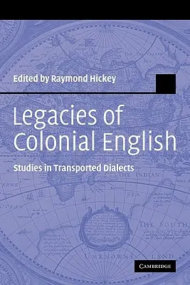 Dedičstvo koloniálnej angličtiny: Studies in Transported Dialects (Štúdie o prenesených dialektoch) - Legacies of Colonial English: Studies in Transported Dialects