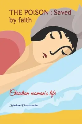Jed: Zachránený vierou: Život kresťanky - The Poison: Saved by faith: Christian woman's life