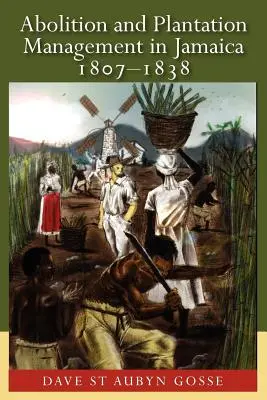 Zrušenie a správa plantáží na Jamajke v rokoch 1807 - 1838 - Abolition and Plantation Management in Jamaica, 1807-1838