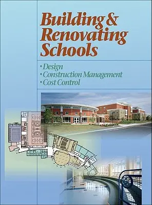 Budovanie a rekonštrukcia škôl: Projektovanie, riadenie výstavby, kontrola nákladov - Building and Renovating Schools: Design, Construction Management, Cost Control