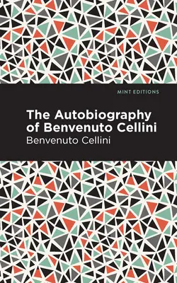 Autobiografia Benvenuta Celliniho - Autobiography of Benvenuto Cellini