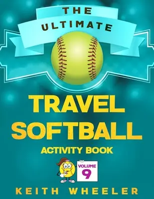 Kniha aktivít o softbale na cesty: Aktivity na cestách a cestovné hry pre deti a mládež na cestách - Travel Softball Activity Book: Road Trip Activities and Travel Games For Kids & Teens On The Go