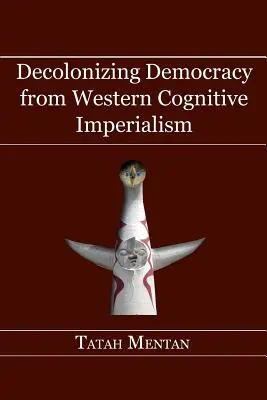 Dekolonizácia demokracie od západného kognitívneho imperializmu - Decolonizing Democracy from Western Cognitive Imperialism