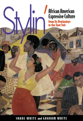 Stylin': Vydanie knihy: Afroamerická výrazová kultúra od jej počiatkov po Zoot Suit - Stylin': African-American Expressive Culture, from Its Beginnings to the Zoot Suit