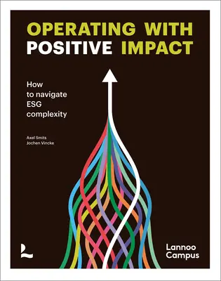 Operácie s pozitívnym vplyvom: Ako sa orientovať v zložitosti Esg - Operating with Positive Impact: How to Navigate Esg Complexity