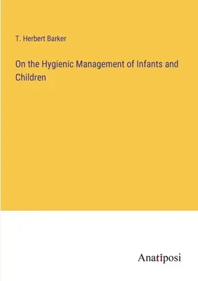 O hygienickej starostlivosti o dojčatá a deti - On the Hygienic Management of Infants and Children