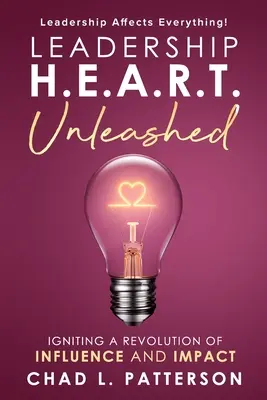Vedenie H.E.A.R.T. Unleashed: Vplyv a vplyv: zapaľovanie revolúcie - Leadership H.E.A.R.T. Unleashed: Igniting a Revolution of Influence and Impact