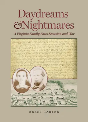 Sny a nočné mory: Rodina z Virgínie čelí secesii a vojne - Daydreams and Nightmares: A Virginia Family Faces Secession and War