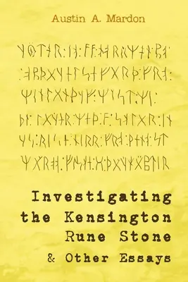Skúmanie runového kameňa z Kensingtonu a iné eseje - Investigating the Kensington Rune Stone and Other Essays