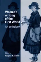 Písanie žien počas prvej svetovej vojny: antológia - Women's Writing of the First World War: An Anthology