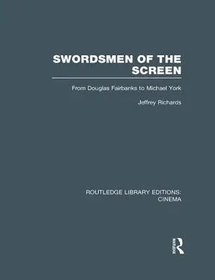 Šermiari filmového plátna: Od Douglasa Fairbanksa po Michaela Yorka - Swordsmen of the Screen: From Douglas Fairbanks to Michael York