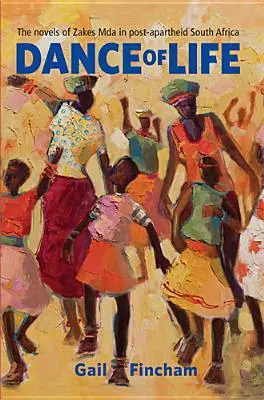 Tanec života: Zakesa Mda v Južnej Afrike po skončení apartheidu - Dance of Life: The Novels of Zakes Mda in Post-apartheid South Africa